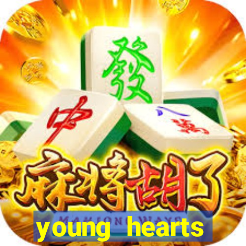 young hearts assistir online